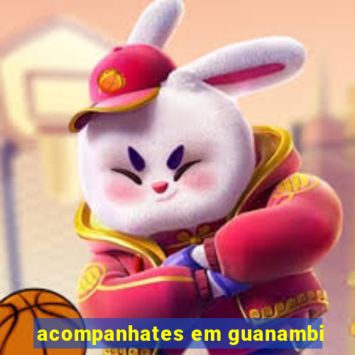 acompanhates em guanambi